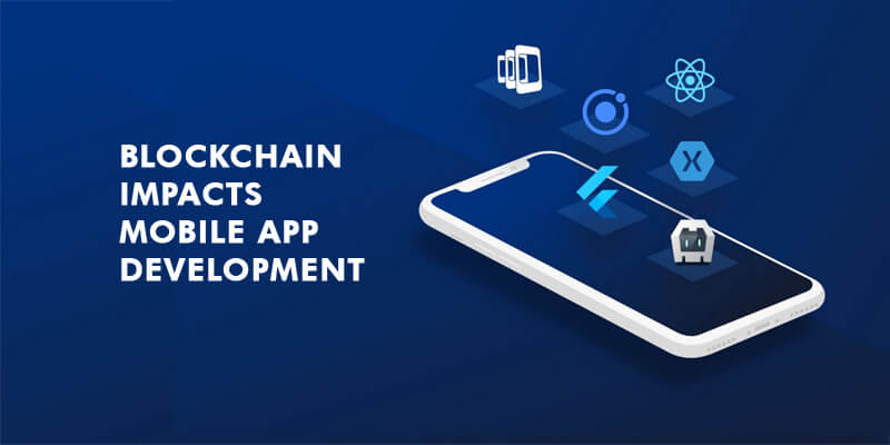 blockchain technology Impacts Mobile App Development