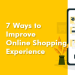 7 Ways to Improve Online Shopping Experience
