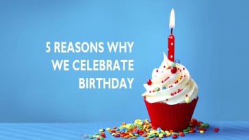 5 Reasons Why We Celebrate Birthday