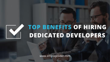 6 Benefits of Hiring Dedicated Developers