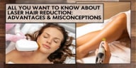 Laser Hair Reduction: Advantages & Misconce