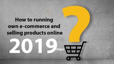 How to running own e-commerce website and selling products online 2019