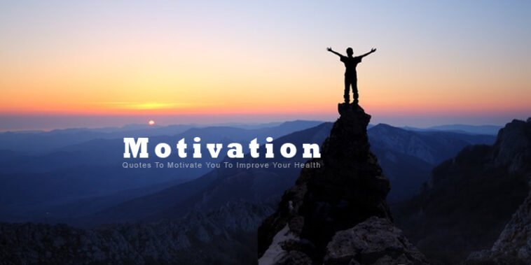 Quotes To Motivate You To Improve Your Health 7 Quotes To Motivate You To Improve Your Health
