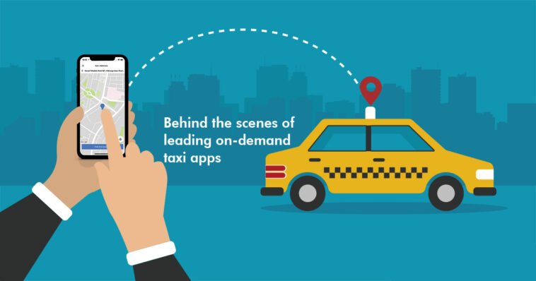 Behind the scenes of leading on-demand taxi service apps and what we can 7 Behind the scenes of leading on-demand taxi service apps
