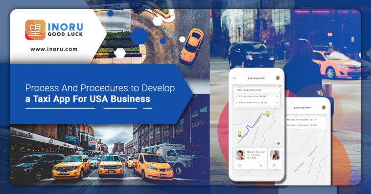 Process and Procedures to Develop a Taxi App for USA Business 7 Taxi app development in the USA