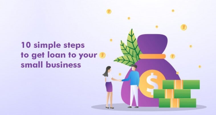 10 hacks to get business loan to your small biz 7 Get Business Loan for your small business