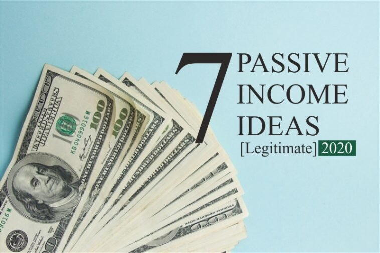 7 Passive Income Ideas [Legitimate] 2020