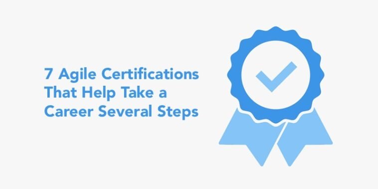 7 Agile Certifications That Help Take a Career Several Steps
