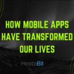 How Mobile Apps Have Transformed Our Lives.