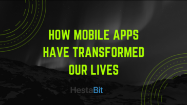 How Mobile Apps Have Transformed Our Lives.
