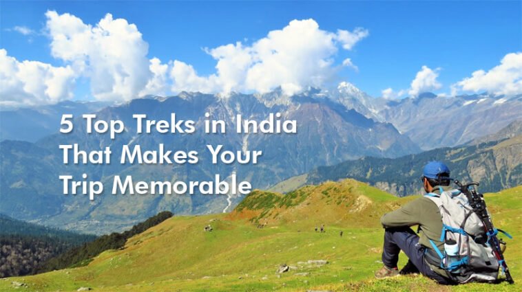 5 Top Treks in India That Makes Your Trip Memorable 1