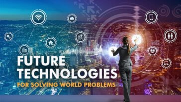 Most Important New Future Technologies for Solving World Problem