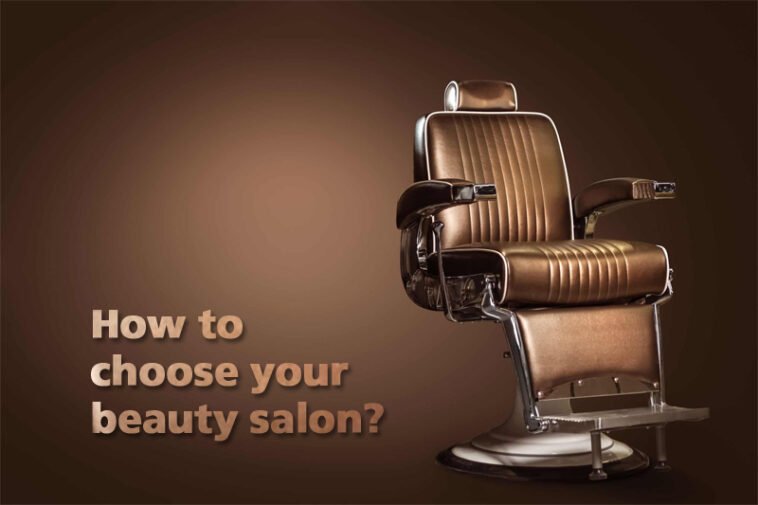 How to choose your beauty salon? 7 How to choose beauty salon