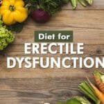 Diet for Erectile Dysfunction (ED)