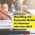 Handling the financial matters of someone who has died 26 Handling the financial matters of someone who has died