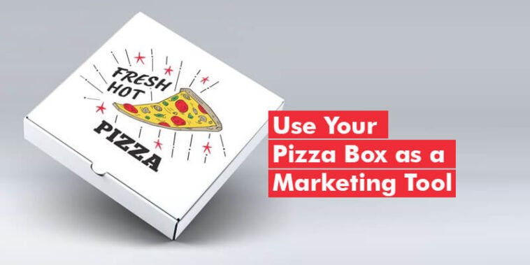 Unique Ideas to Use Your Pizza Box as a Marketing Tool