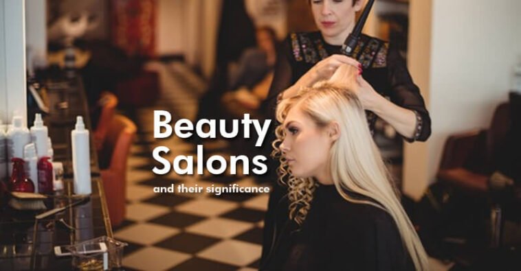 Beauty salons and their significance