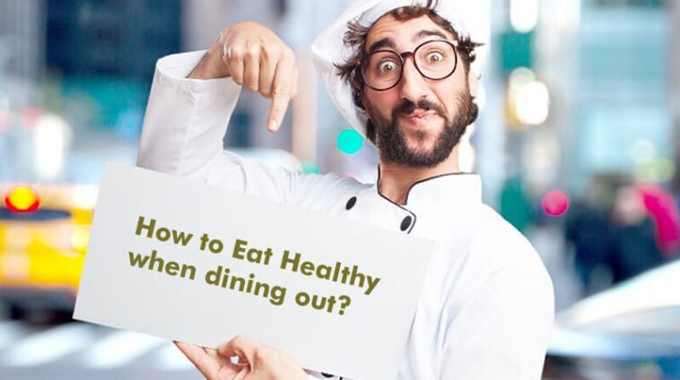How to eat healthy when dining out