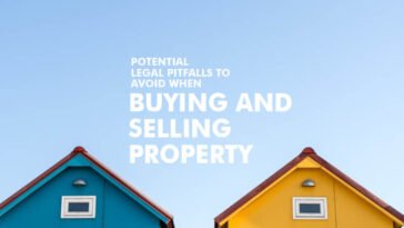 Potential legal pitfalls to avoid when buying and selling property