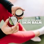 How Do You Apply Skin Balm? 44 How Do You Apply Skin Balm