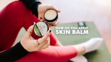 How Do You Apply Skin Balm