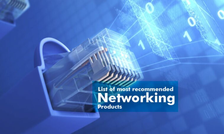 List of most recommended networking products