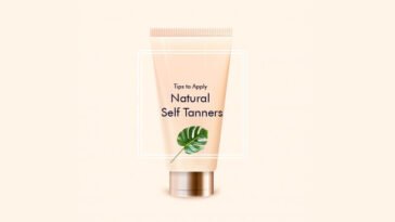 Tips to Apply Natural Self Tanners