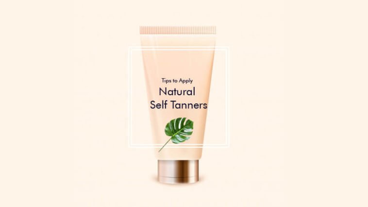 Tips to Apply Natural Self Tanners