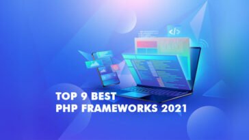 Top 9 Best PHP Frameworks 2021 for Web Development