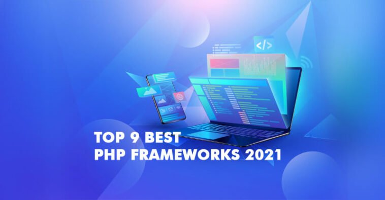 Top 9 Best PHP Frameworks 2021 for Web Development 7 Top 9 Best PHP Frameworks 2021 for Web Development