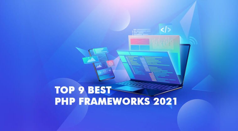 Top 9 Best PHP Frameworks 2021 for Web Development