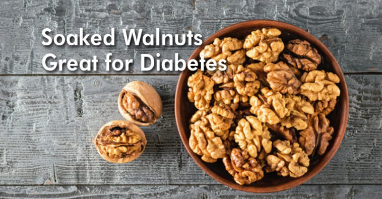 Soaked Walnuts Great for Diabetes