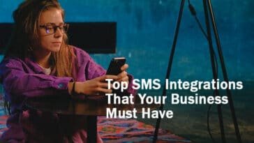 Top SMS Integrations That Your Business Must Have