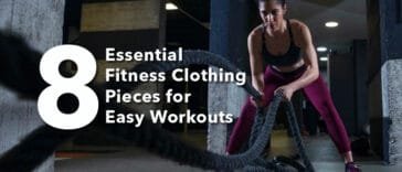 8 Essential Fitness Clothing Pieces for Easy Workouts