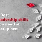 4 Best leadership skills you need at workplace