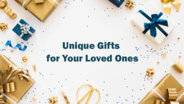 Unique Gifts for Your Loved Ones: A Guide to Finding The Perfect 1