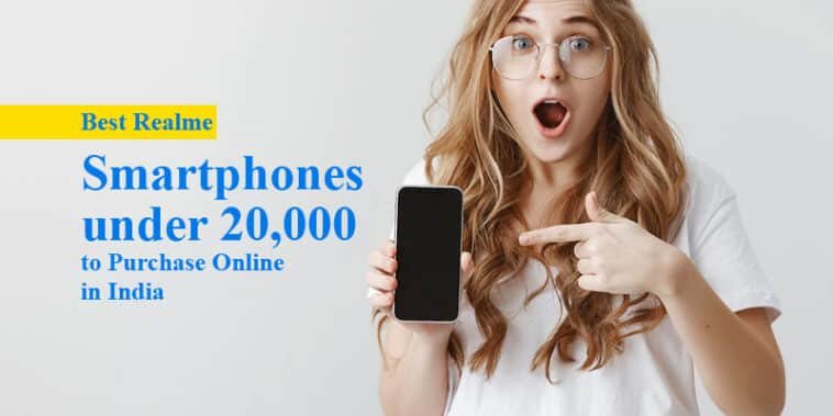 Best Realme Smartphones under 20000 to Purchase Online in India