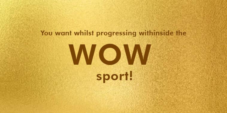 You want whilst progressing withinside the WOW sport! 7 You want whilst progressing withinside the WOW sport