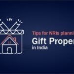 Tips for NRIs planning to gift property in India 26 Tips for NRIs planning to gift property in India