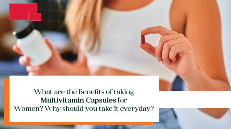 What are the Benefits of taking Multivitamin Capsules for Women?