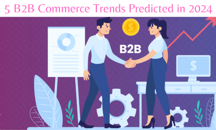 4 B2B Commerce Trends Predicted in 2024