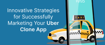 Innovative Strategies for Successfully Marketing Your Uber Clone App