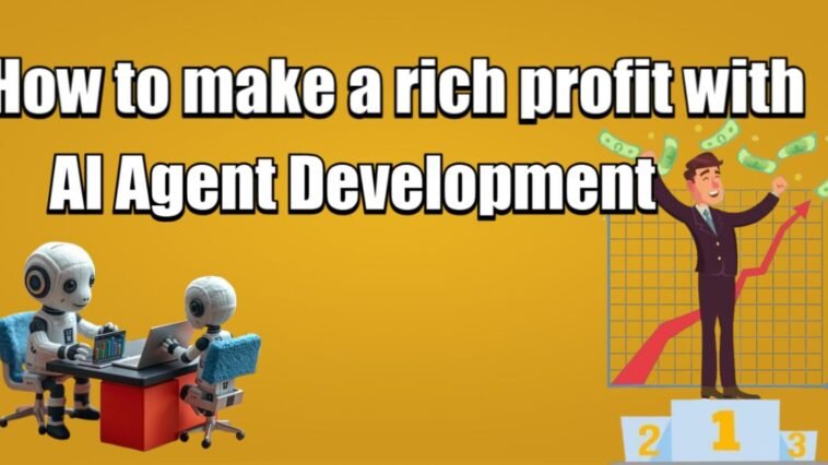 How to make a rich profit with AI Agent Development