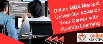 Online MBA Manipal University: Advance Your Career with Flexible Learn