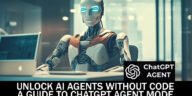 A Guide to ChatGPT Agent Mode Unlock AI Agents Without Code
